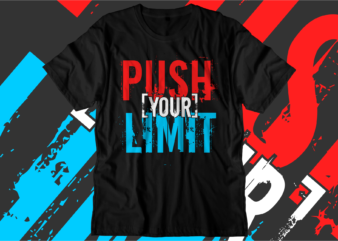 push your limit motivational quotes svg t shirt design graphic vector