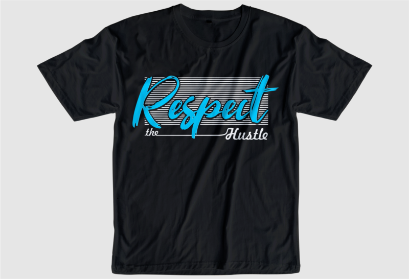 respect the hustle slogan quote t shirt design graphic svg, hustle slogan design,vector, illustration inspirational motivational lettering typography