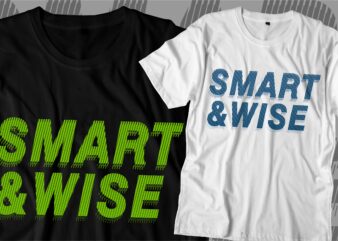 smart and wise motivational quotes svg t shirt design graphic vector