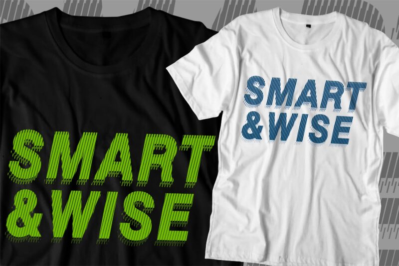 smart and wise motivational quotes svg t shirt design graphic vector
