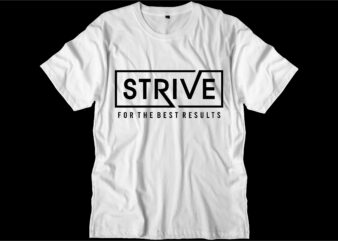 strive motivational quotes svg t shirt design graphic vector