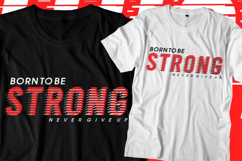 born to be strong motivational quotes svg t shirt design graphic vector