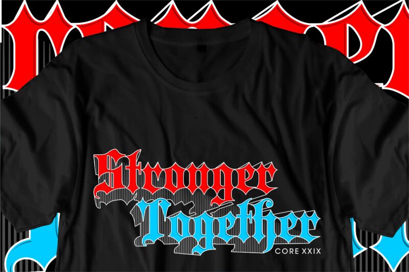 stronger together motivational quotes svg t shirt design graphic vector