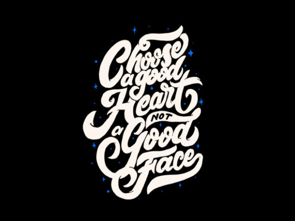 Choose a good heart t shirt vector file