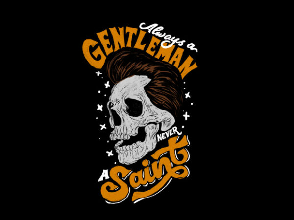 Always a gentleman t shirt vector