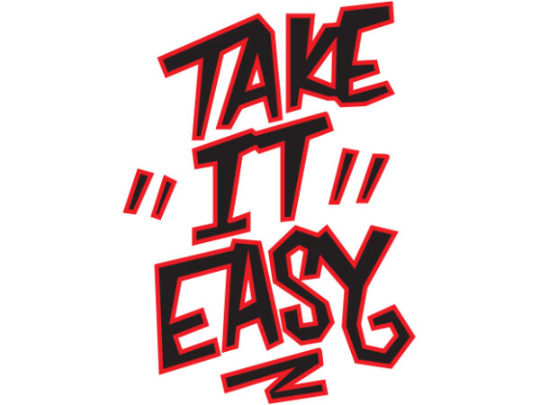 Take it easy t shirt designs for sale