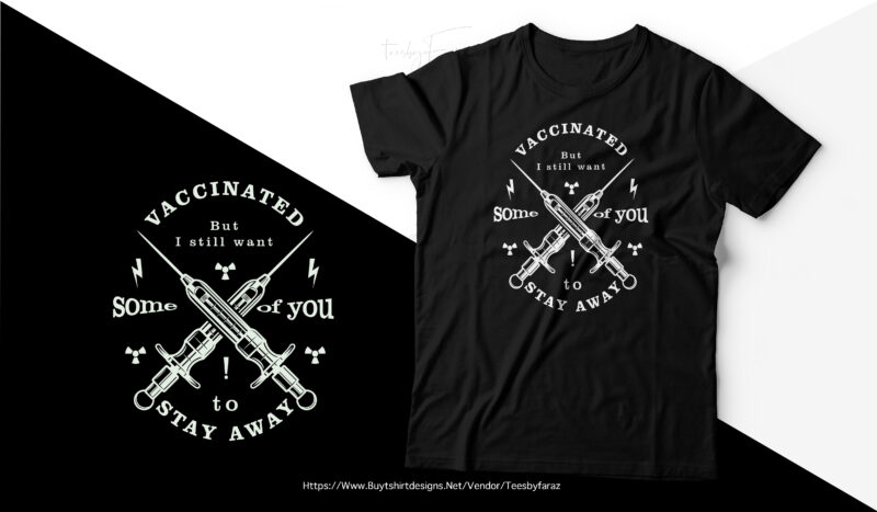 Vaccinated but I still want some of you to stay away | T shirt design for sale