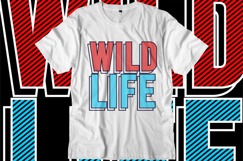wild life motivational quotes svg t shirt design graphic vector