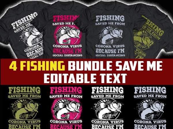 4 funny fishing tshirt designs Bundle fishing saved me from corona virus bacause im social distance