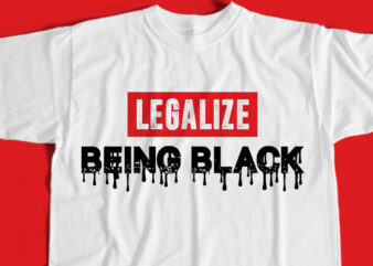 Legalize Being Black T-Shirt Design