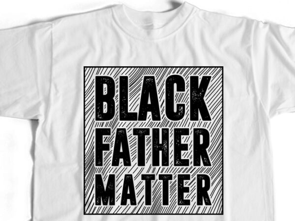 Black father matter t-shirt design
