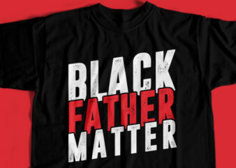 Black Father Matter T-Shirt Design