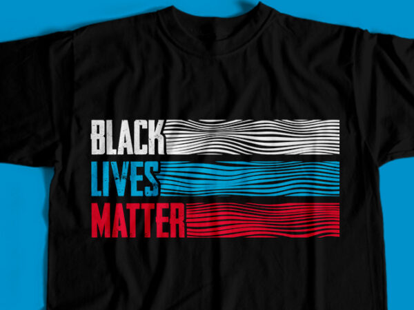 Black lives matter t-shirt design