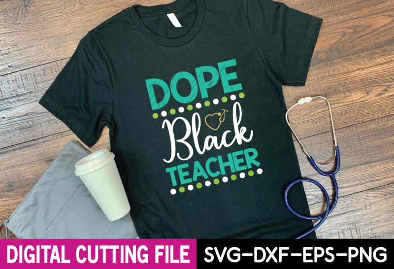 Dope Black Teacher t-shirt design