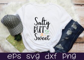 Salty but Sweet SVG T shirt Design