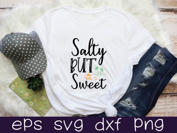 Salty but sweet svg t shirt design