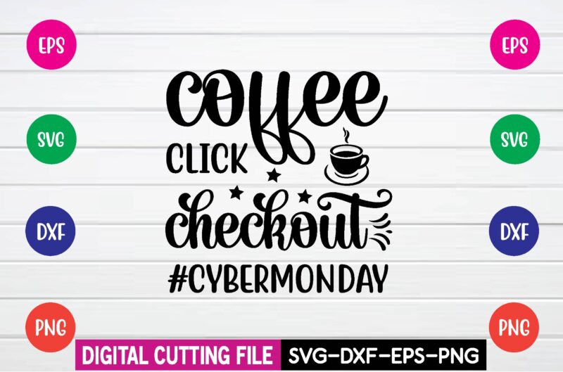 coffee click checkout #cybermonday svg t shirt design
