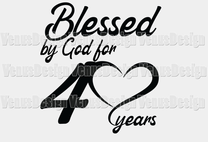Blessed By God For 40 Years Editable Shirt Design