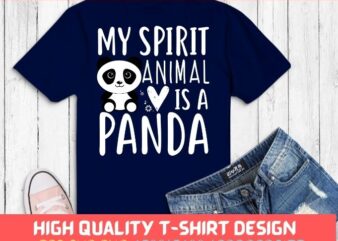 My Spirit Animal is a panda T-shirt design svg, panda Tshirt png, Funny Animal Shirt, cute pada pets animal Shirt, Spirit Animal panda, women’s funny panda pets gifts svg,