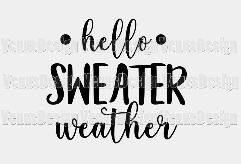 Hello Sweater Weather Editable Shirt Design
