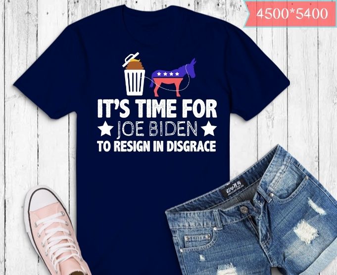 It Is Time For Joe Biden To Resign In Disgrace Anti Biden T-Shirt design svg, Funny Political Anti Biden American Flag, Anti Joe Biden For President, It Is Time For