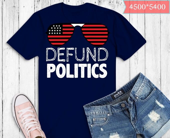 Defund Politicians sunglass cool US Flag T-shirt design svg, Defund Politicians png, defund politicians T-Shirt, Libertarian, Anti-Government Political, defund politicians shirt,