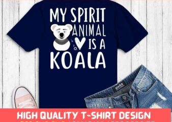 My Spirit Animal is a koala T-shirt design svg, koala Tshirt png, Funny Animal Shirt, cute koala pets animal Shirt, Spirit Animal koala women’s funny koala pets gifts svg,