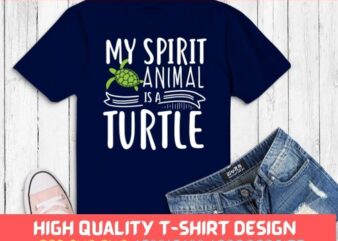 My Spirit Animal is a turtle T-shirt design svg, turtle Tshirt png, Funny Animal Shirt, cute turtle pets animal Shirt, Spirit Animal turtle women’s funny turtle pets gifts svg,sea animal,