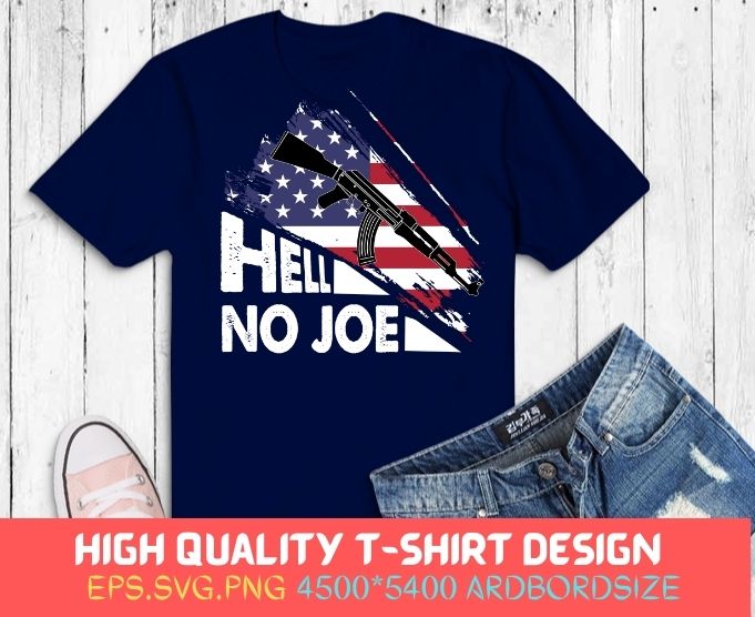 Hell No Joe Guns Lover On Back 2nd Amendment T-shirt design svg,Hell No joe Tee gun, veterans day, 4th of July, Christmas, birthday gifts, fathers day or any other occasion.