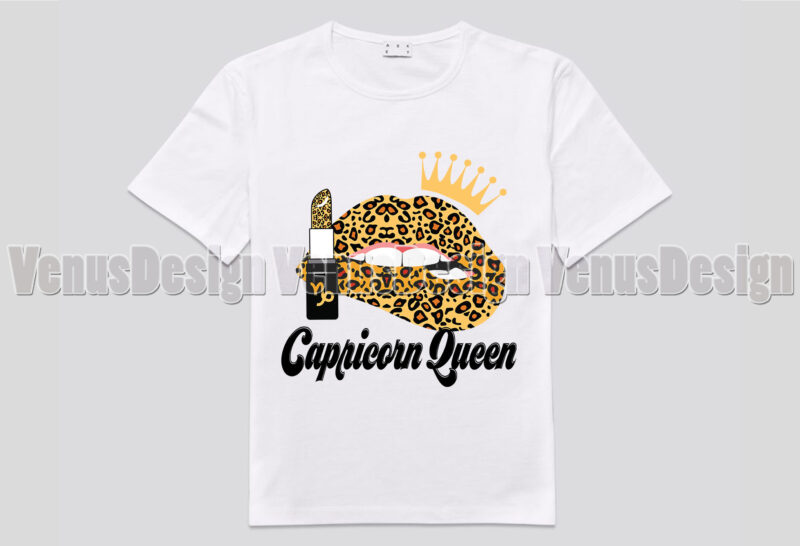 Capricorn Queen Leopard Lips Zodiac Birthday Editable Shirt Design