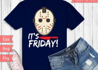 it’s the Friday Funny Halloween Tshirt svg, Friday 13thsvg, Friday 13th shirt funny, Friday 13th png, Halloween Horror Tshirt design svg, horor movie, scary, clip arts,