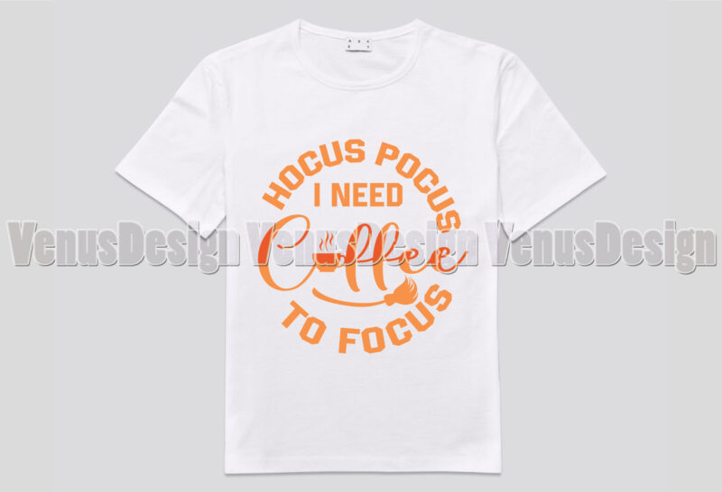 Hocus Pocus I Need Coffee To Focus Editable Shirt Design