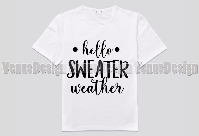 Hello Sweater Weather Editable Shirt Design