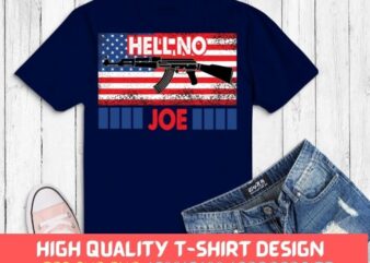 Hell No Joe Guns Lover On Back 2nd Amendment T-shirt design svg,Hell No joe Tee gun, veterans day, 4th of July, Christmas, birthday gifts, fathers day or any other occasion.