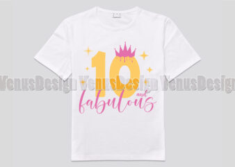 10 And Fabulous Birthday Girl Editable Shirt Design