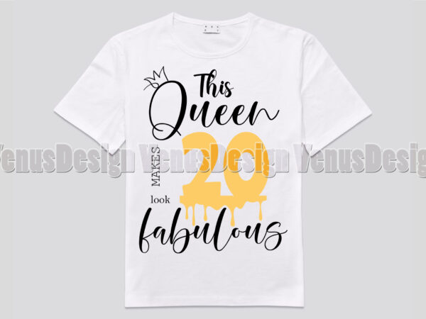 This queen makes 20 look fabulous editable shirt design