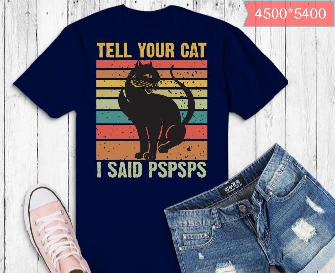 Tell Your Cat I Said Pspsps vintage retro sunset T-Shirt design svg