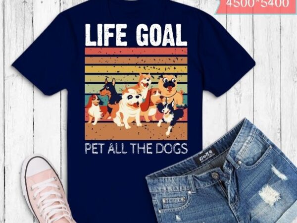 Life goal pet all the dogs vintage sunset shirt design svg