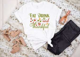 Eat Drink and Be Thankful svg t shirt