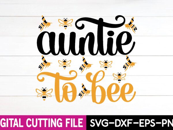 Auntie to bee svg t-shirt design