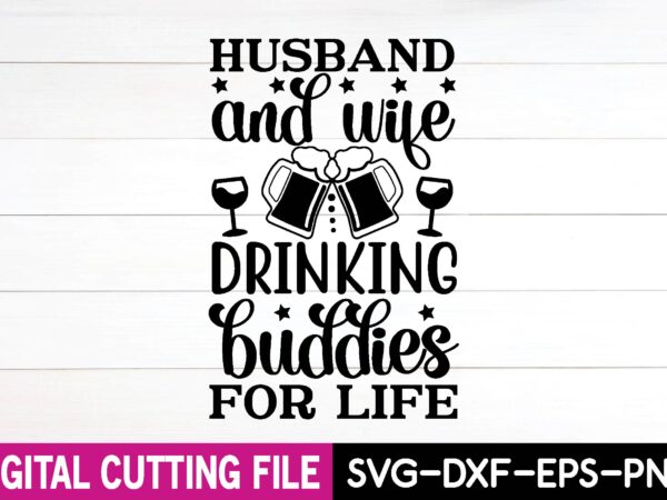 Husband and wife drinking buddies for life svg design,cut file