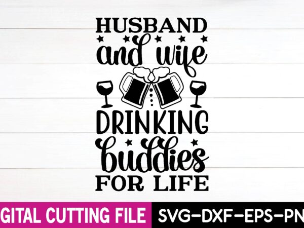 Husband and wife drinking buddies for life svg design,cut file Husband and wife drinking buddies for life svg design,cut file