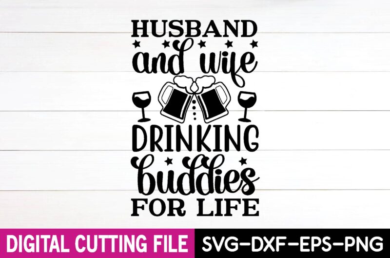 husband and wife drinking buddies for life svg design,cut file