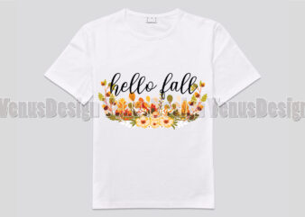 Hello Fall Pretty Fall Flowers Editable Shirt Design