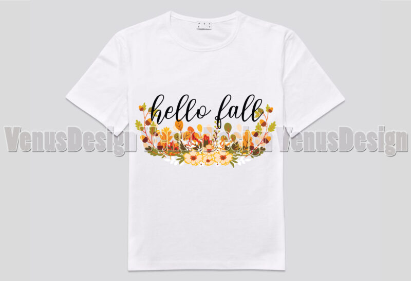 Hello Fall Pretty Fall Flowers Editable Shirt Design