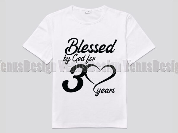 Blessed by god for 30 years editable shirt design