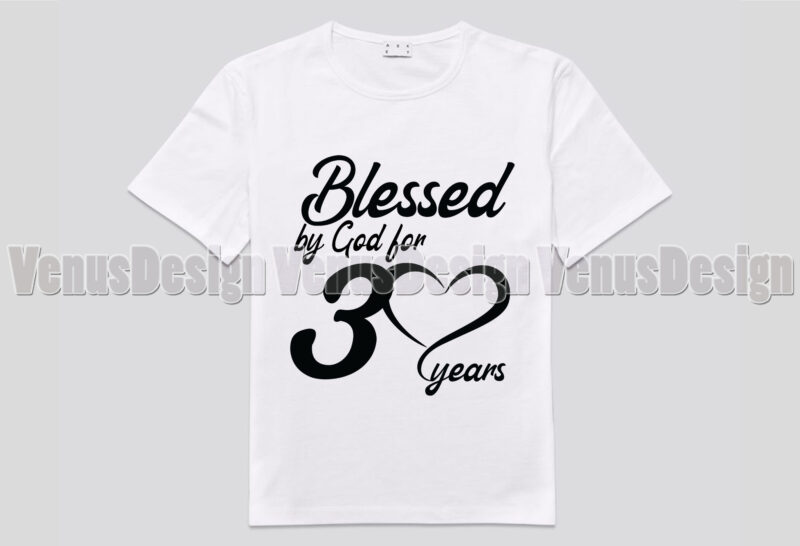 Blessed By God For 30 Years Editable Shirt Design