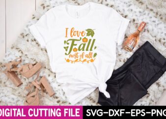 i love fall most of all svg t shirt