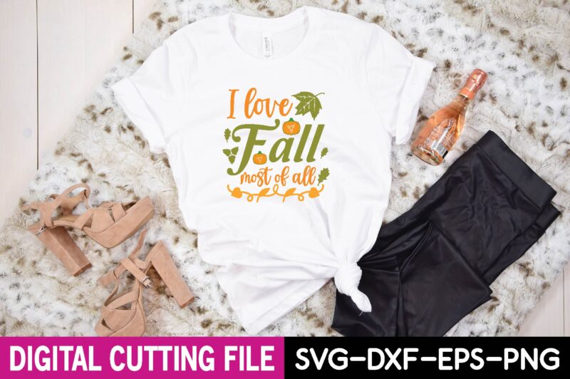 i love fall most of all svg t shirt