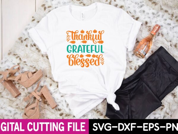 Thankful grateful blessed svg t shirt designs for sale